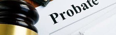 Probate Basics: Providing Clarity into What a Probate is and Why You May Need One